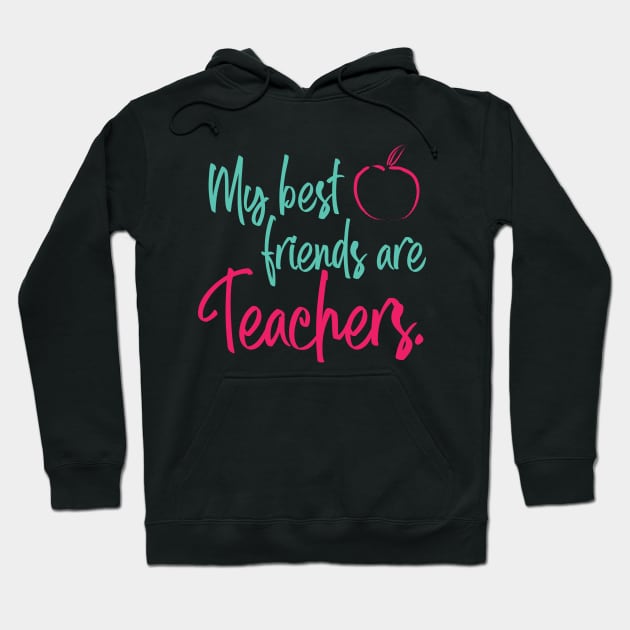 My Best Friends are Teachers Hoodie by Mi Bonita Designs